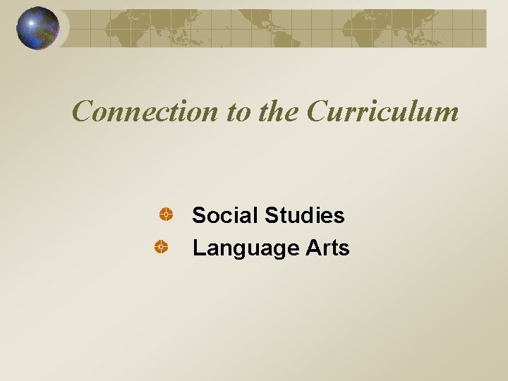 Connection to the Curriculum Social Studies Language Arts 