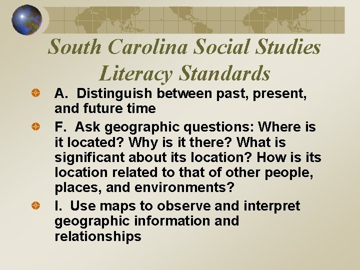 South Carolina Social Studies Literacy Standards A. Distinguish between past, present, and future time