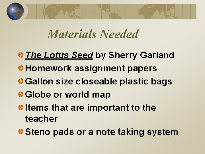 Materials Needed The Lotus Seed by Sherry Garland Homework assignment papers Gallon size closeable