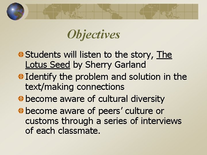 Objectives Students will listen to the story, The Lotus Seed by Sherry Garland Identify