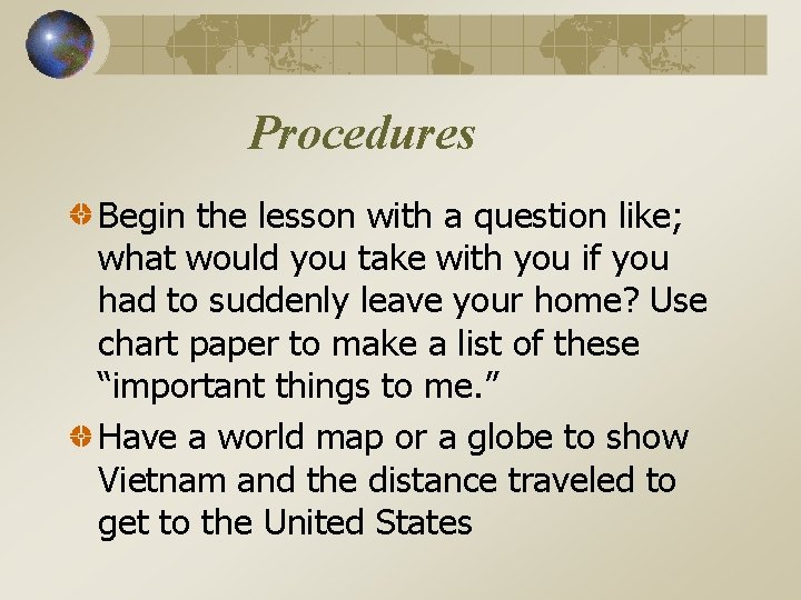 Procedures Begin the lesson with a question like; what would you take with you