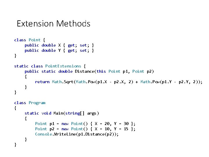 Extension Methods class Point { public double X { get; set; } public double