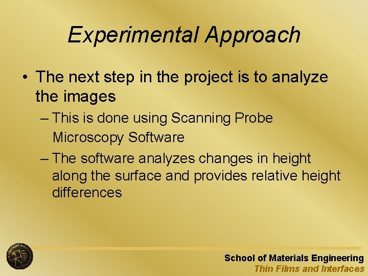 Experimental Approach • The next step in the project is to analyze the images