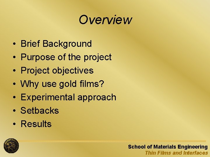 Overview • • Brief Background Purpose of the project Project objectives Why use gold