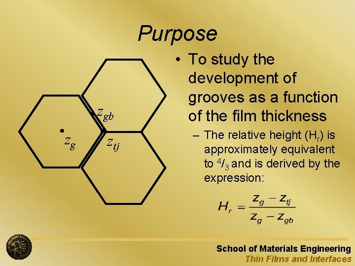 Purpose zgb zg ztj • To study the development of grooves as a function