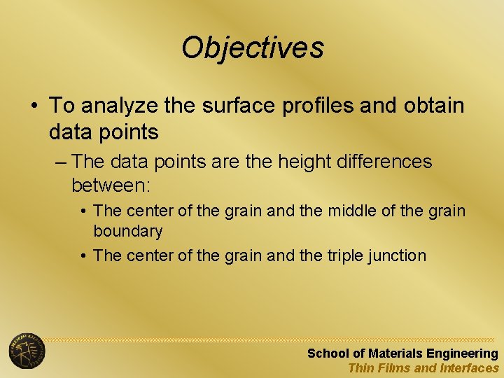 Objectives • To analyze the surface profiles and obtain data points – The data