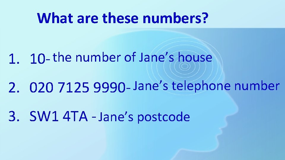 What are these numbers? 1. 10 - the number of Jane’s house 2. 020 What are these numbers? 1. 10 - the number of Jane’s house 2. 020