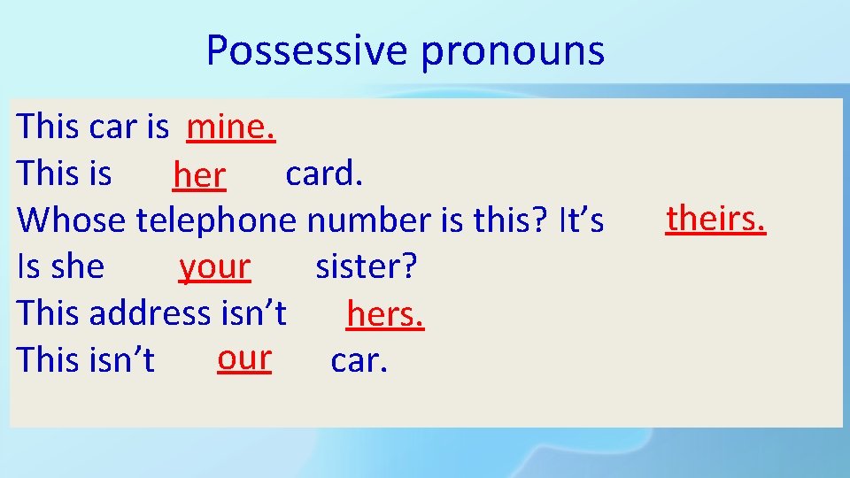 Possessive pronouns mine. / my. This car is mine This is herher / hers Possessive pronouns mine. / my. This car is mine This is herher / hers