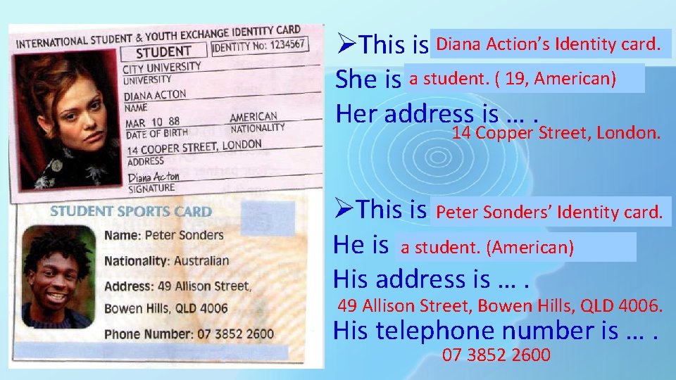 ØThis is Diana …. Action’s Identity card. a student. ( 19, American) She is ØThis is Diana …. Action’s Identity card. a student. ( 19, American) She is