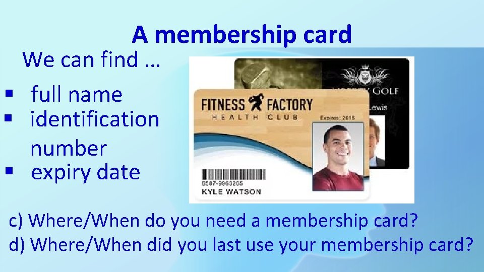 A membership card We can find … § full name § identification number § A membership card We can find … § full name § identification number §