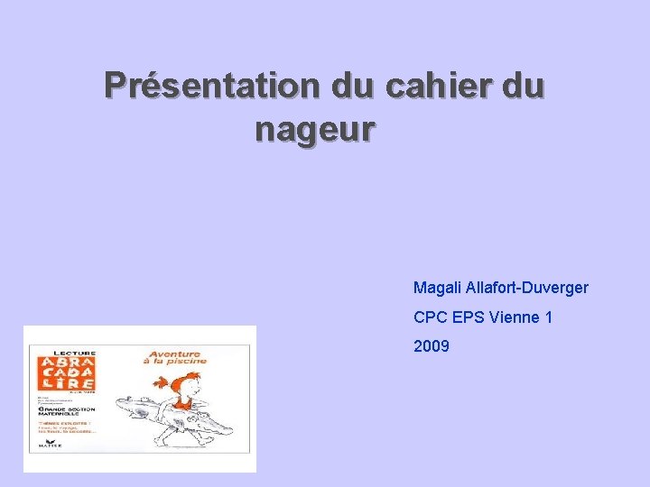 Prsentation du cahier du nageur Magali AllafortDuverger CPC