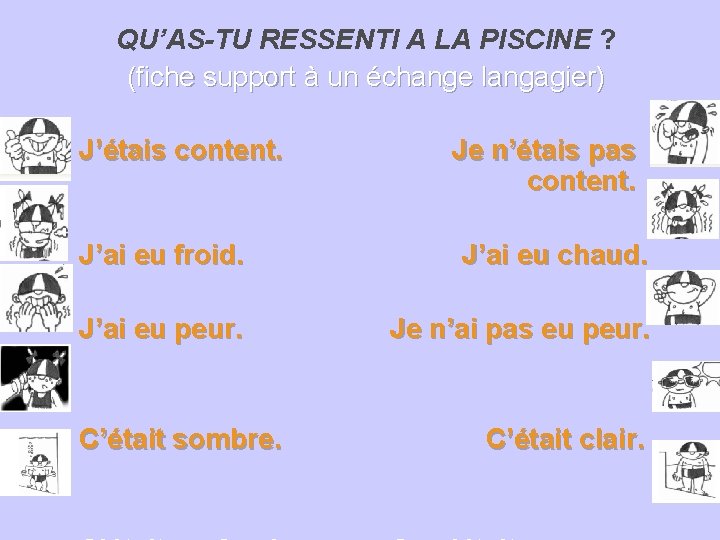 QU’AS-TU RESSENTI A LA PISCINE ? (fiche support à un échange langagier) J’étais content.
