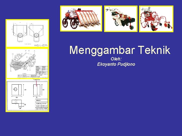 Menggambar Teknik Oleh: Ekoyanto Pudjiono 