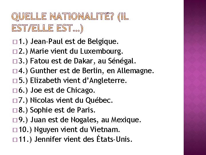 � 1. ) Jean-Paul est de Belgique. � 2. ) Marie vient du Luxembourg. � 1. ) Jean-Paul est de Belgique. � 2. ) Marie vient du Luxembourg.