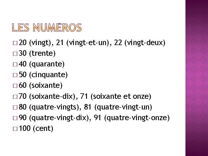 � 20 (vingt), 21 (vingt-et-un), 22 (vingt-deux) � 30 (trente) � 40 (quarante) � � 20 (vingt), 21 (vingt-et-un), 22 (vingt-deux) � 30 (trente) � 40 (quarante) �