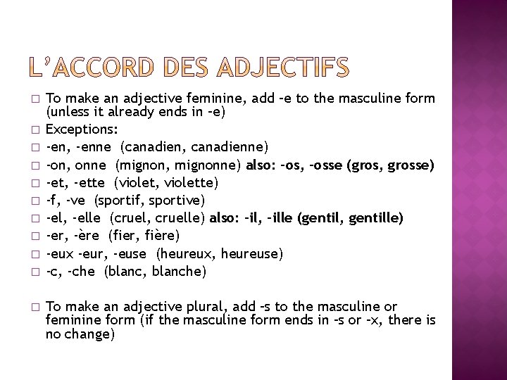 � � � To make an adjective feminine, add –e to the masculine form � � � To make an adjective feminine, add –e to the masculine form
