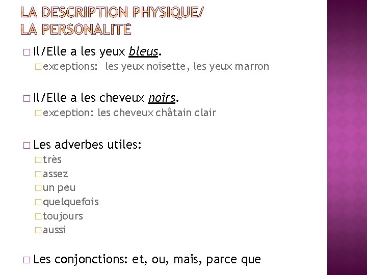 � Il/Elle a les yeux bleus. � exceptions: � Il/Elle a les cheveux noirs. � Il/Elle a les yeux bleus. � exceptions: � Il/Elle a les cheveux noirs.