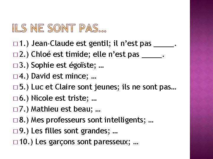 � 1. ) Jean-Claude est gentil; il n’est pas _____. � 2. ) Chloé � 1. ) Jean-Claude est gentil; il n’est pas _____. � 2. ) Chloé