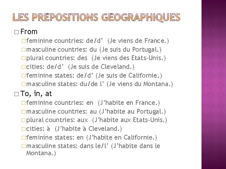 � From � feminine countries: de/d’ (Je viens de France. ) � masculine countries: � From � feminine countries: de/d’ (Je viens de France. ) � masculine countries: