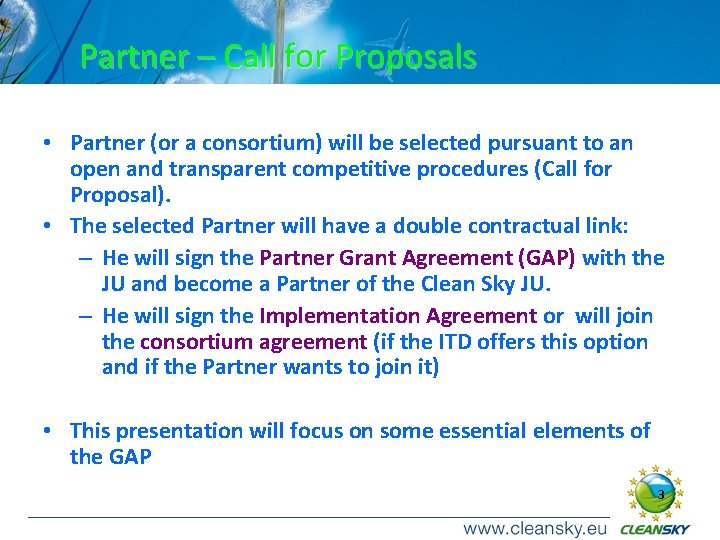 Partner – Call for Proposals • Partner (or a consortium) will be selected pursuant