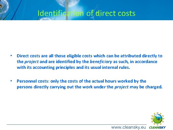 Identification of direct costs • Direct costs are all those eligible costs which can