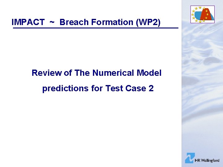 IMPACT ~ Breach Formation (WP 2) Review of The Numerical Model predictions for Test