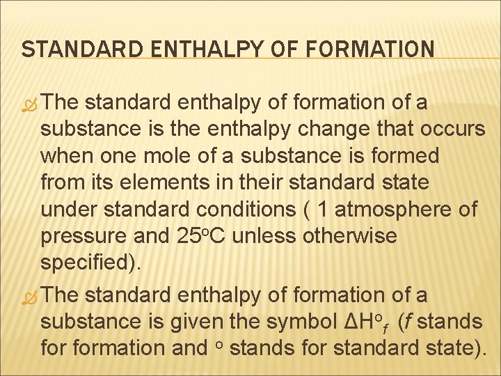 STANDARD ENTHALPY OF FORMATION The standard enthalpy of formation of a substance is the