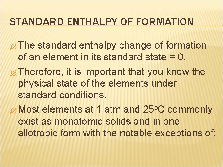 STANDARD ENTHALPY OF FORMATION The standard enthalpy change of formation of an element in