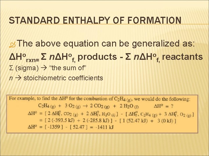 STANDARD ENTHALPY OF FORMATION The above equation can be generalized as: ΔHorxn= Σ nΔHof,