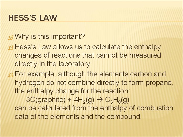 HESS’S LAW Why is this important? Hess’s Law allows us to calculate the enthalpy