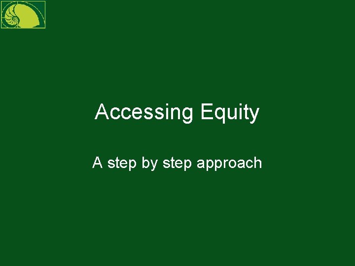 Accessing Equity A step by step approach 