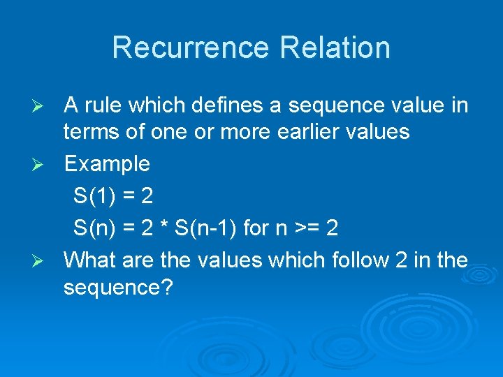 Recurrence Relation A rule which defines a sequence value in terms of one or