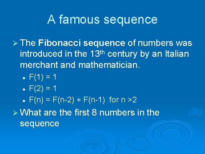 A famous sequence Ø The Fibonacci sequence of numbers was introduced in the 13