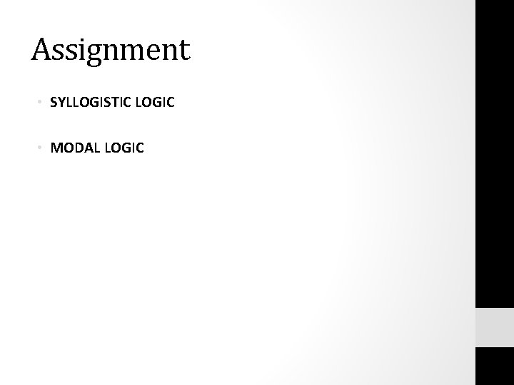 Assignment • SYLLOGISTIC LOGIC • MODAL LOGIC 