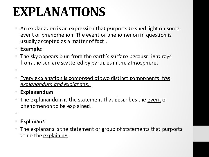 EXPLANATIONS • An explanation is an expression that purports to shed light on some