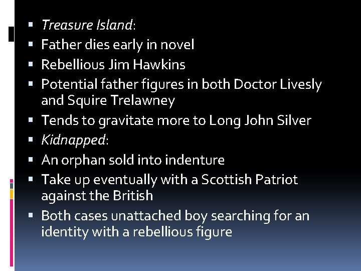  Treasure Island: Father dies early in novel Rebellious Jim Hawkins Potential father figures