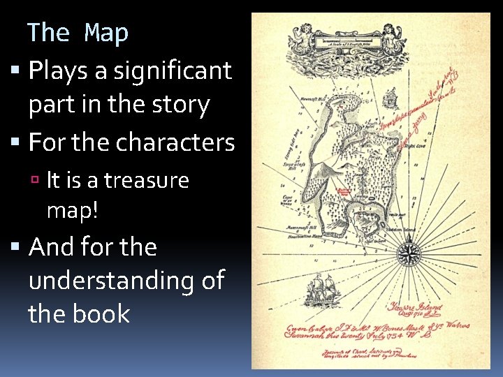 The Map Plays a significant part in the story For the characters It is