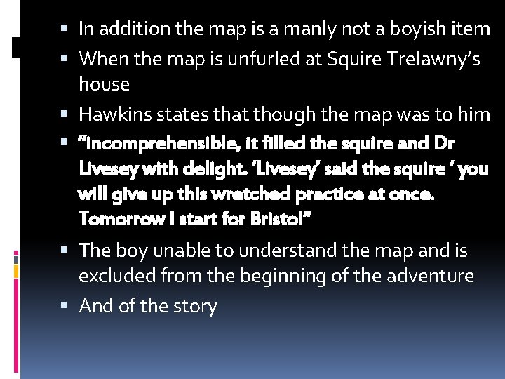  In addition the map is a manly not a boyish item When the