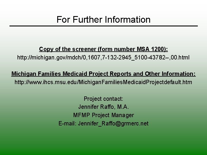 For Further Information Copy of the screener (form number MSA 1200): http: //michigan. gov/mdch/0,