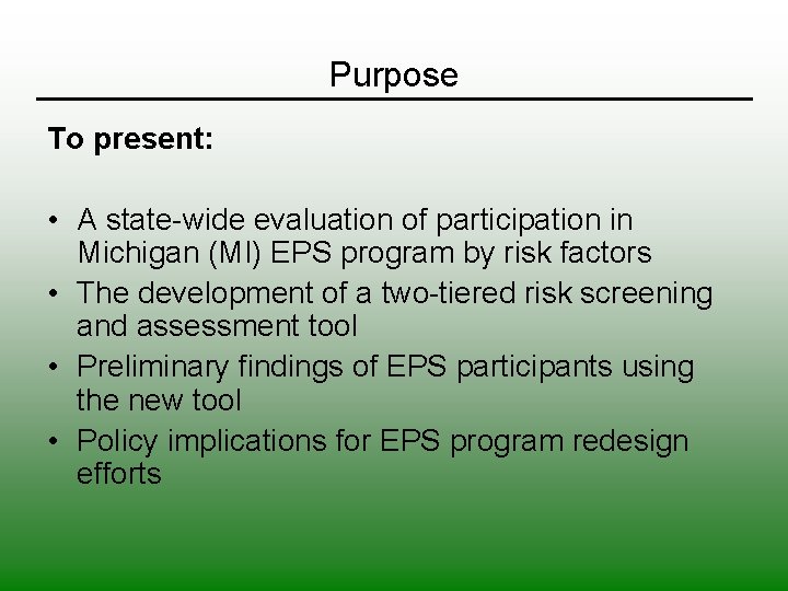 Purpose To present: • A state-wide evaluation of participation in Michigan (MI) EPS program