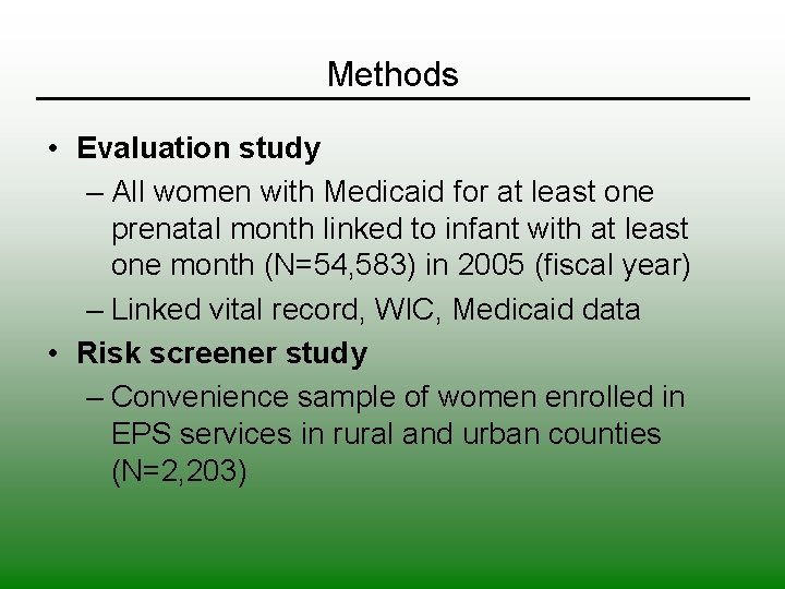 Methods • Evaluation study – All women with Medicaid for at least one prenatal