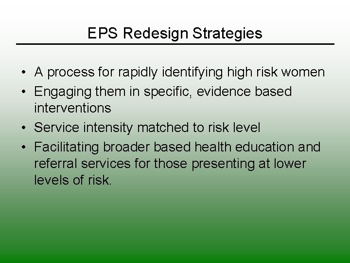 EPS Redesign Strategies • A process for rapidly identifying high risk women • Engaging