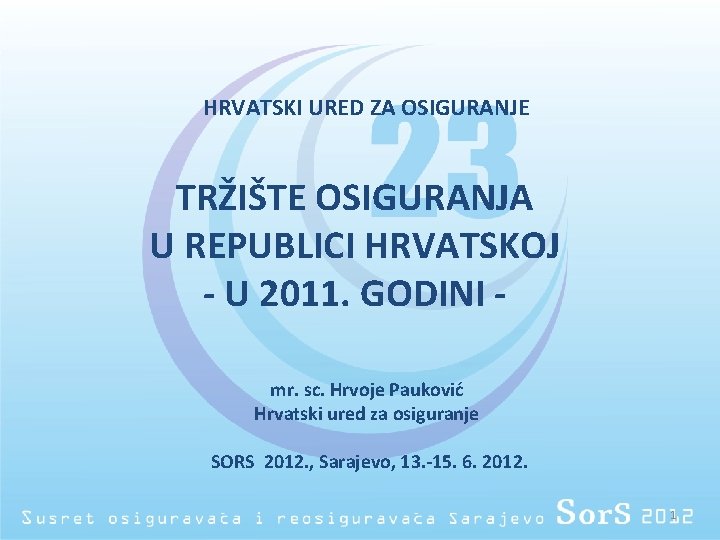 HRVATSKI URED ZA OSIGURANJE TRŽIŠTE OSIGURANJA U REPUBLICI HRVATSKOJ - U 2011. GODINI mr.