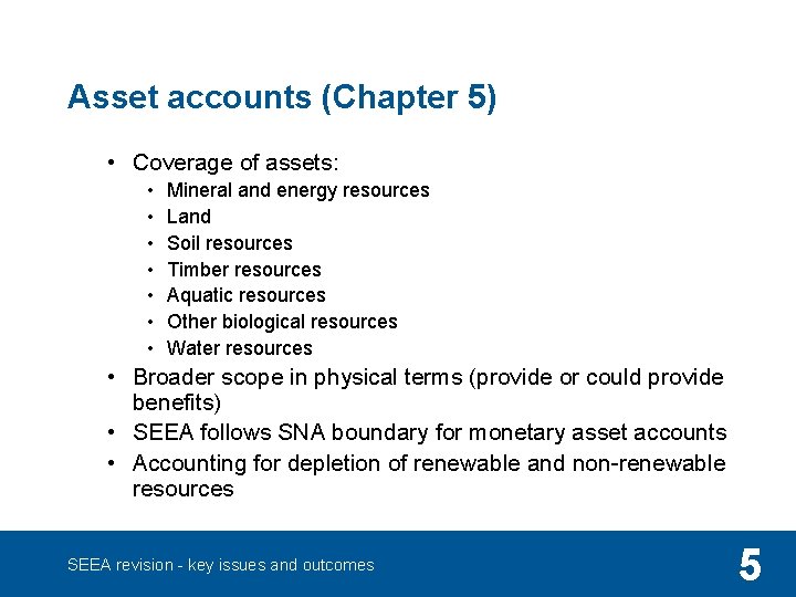 Asset accounts (Chapter 5) • Coverage of assets: • • Mineral and energy resources