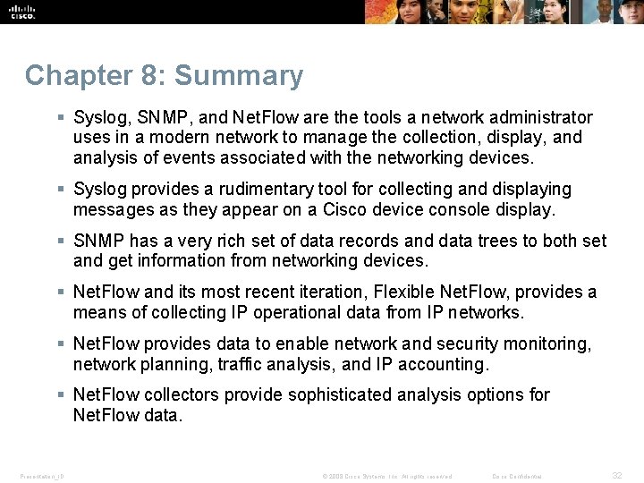 Chapter 8: Summary § Syslog, SNMP, and Net. Flow are the tools a network