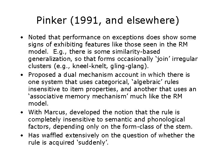 Pinker (1991, and elsewhere) • Noted that performance on exceptions does show some signs