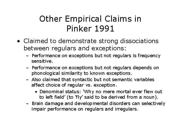 Other Empirical Claims in Pinker 1991 • Claimed to demonstrate strong dissociations between regulars