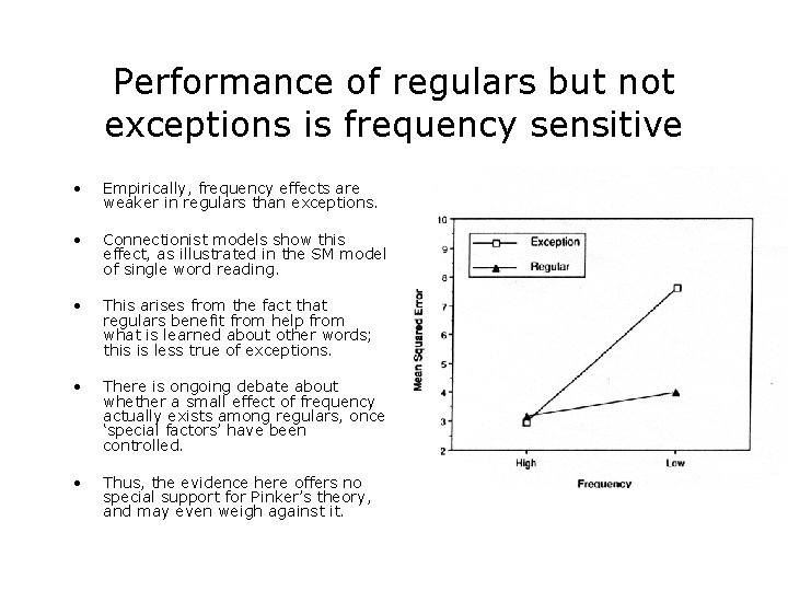 Performance of regulars but not exceptions is frequency sensitive • Empirically, frequency effects are