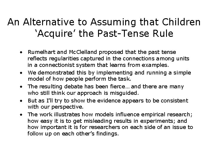 An Alternative to Assuming that Children ‘Acquire’ the Past-Tense Rule • Rumelhart and Mc.