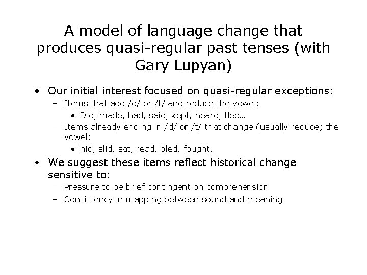 A model of language change that produces quasi-regular past tenses (with Gary Lupyan) •
